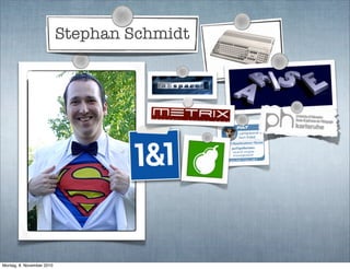 Stephan Schmidt
Montag, 8. November 2010
 