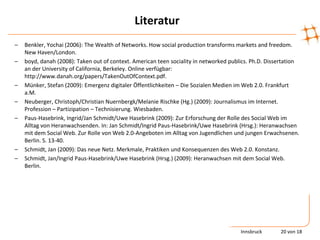 (b) sich an (intendiertes) Publikum richten, das aus sozialen Kontakten besteht,	[anstatt des verstreuten, unbekannten, unverbundenen Publikums der Massenmedien]