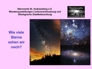 Wie viele  Sterne  sehen wir  noch?  Sternwarte St. Andreasberg e.V. Wanderausstellungen  Lichtverschmutzung  und  Ökologische Stadtbeleuchtung 