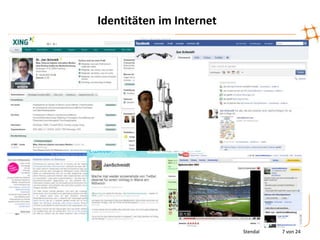 Identitäten im Internet




                          Stendal   7 von 24
 