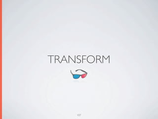 TRANSFORM



    107
 