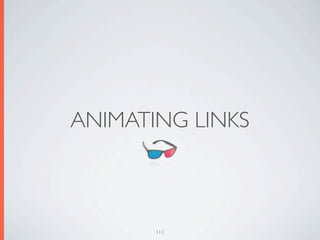 ANIMATING LINKS



       111
 