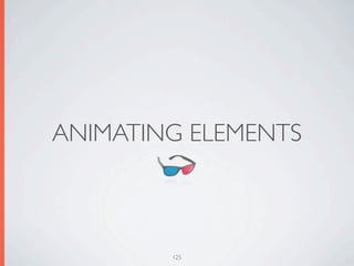 ANIMATING ELEMENTS



        125
 