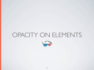 OPACITY ON ELEMENTS



         22
 