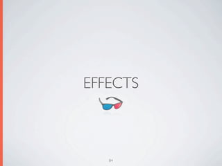 EFFECTS



   84
 