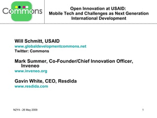 Open Innovation at USAID:  Mobile Tech and Challenges as Next Generation International Development ,[object Object],[object Object],[object Object],[object Object],[object Object],[object Object],[object Object]
