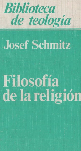 Biblioteca
de teología
Josef Schmitz
Filosofía
de lareligión
 