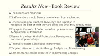Results Now - Book Review 
The Experts are Among us 
Staff members should Devote time to learn from each other. 
Teache...