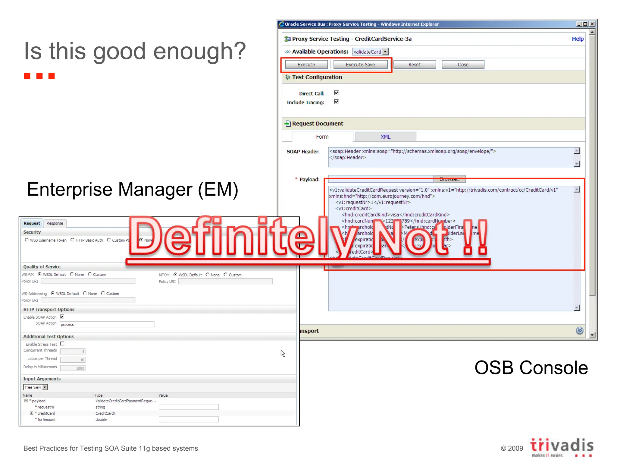 Is this good enough? Best Practices for Testing SOA Suite 11g based systems OSB Console Enterprise Manager (EM) 
