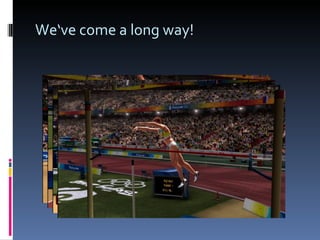 We‘ve come a long way! 