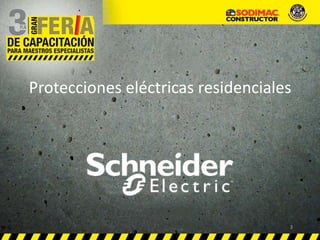 Protecciones eléctricas residenciales
1
 