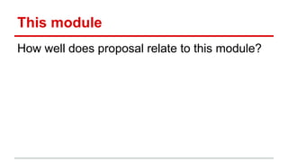 This module
How well does proposal relate to this module?
 