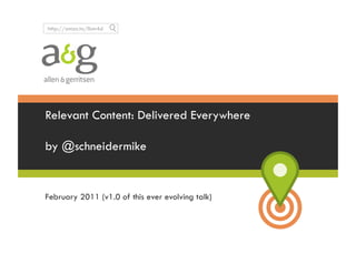 http://amzn.to/lbm4d




Relevant Content: Delivered Everywhere

by @schneidermike


February 2011 (v1.0 of this ever evolving talk)
 