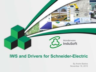 IWS and Drivers for Schneider-Electric
By Andre Bastos
November 18, 2015
 