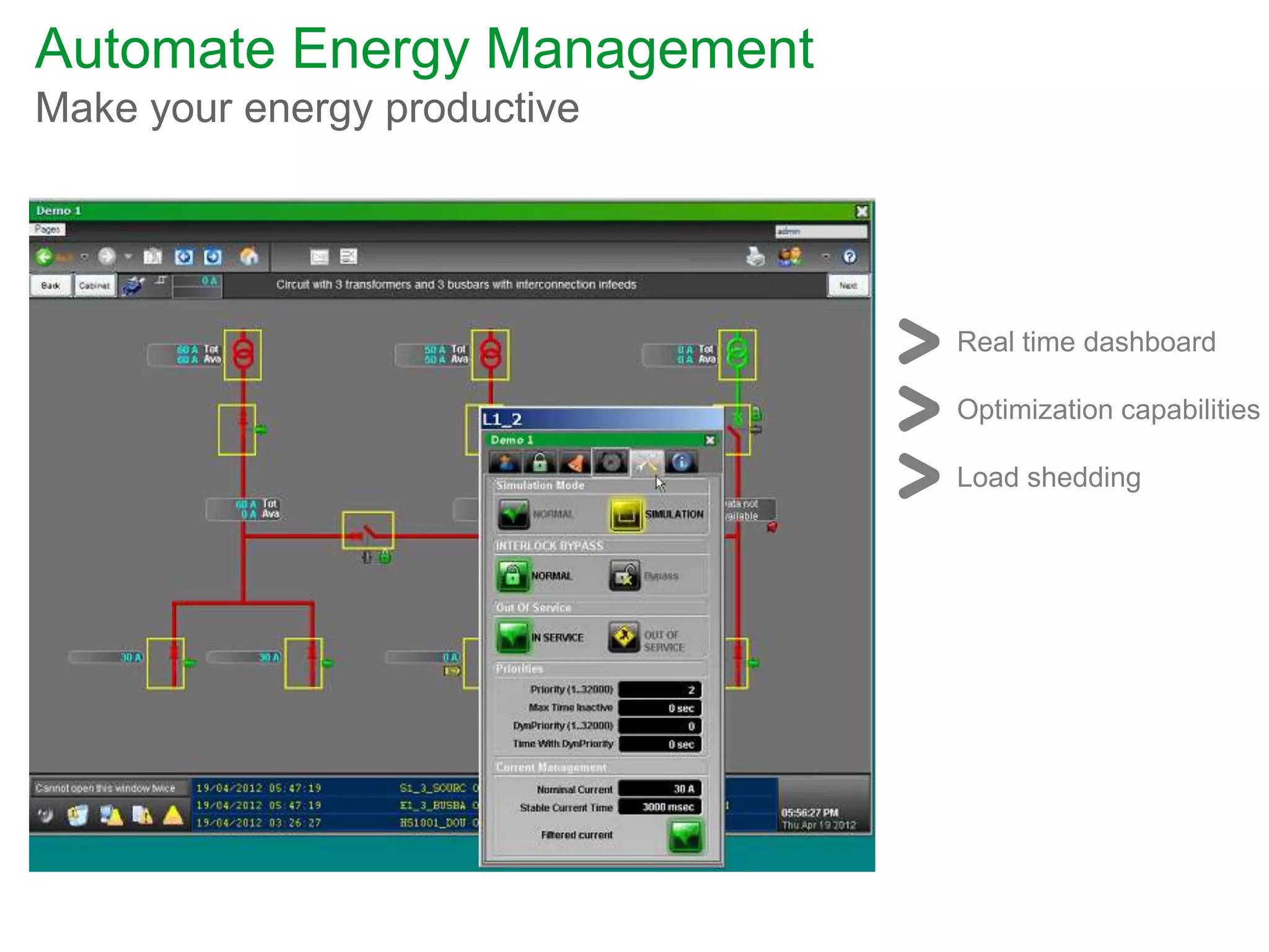 Automate Energy Management
Make your energy productive
Real time dashboard
Optimization capabilities
Load shedding
 