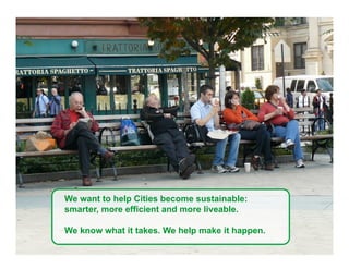 We want to help Cities become sustainable:
                     smarter, more efficient and more liveable.

                     We know what it takes. We help make it happen.
Schneider Electric -  Smart Cities                                    19
 