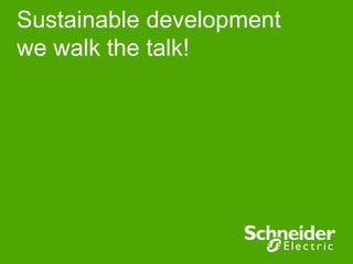 Sustainable development
we walk the talk!
 