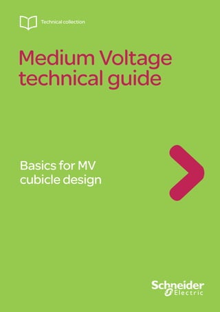 Medium Voltage
technical guide
Technical collection
Basics for MV
cubicle design
 