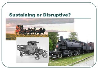 Sustaining or Disruptive?  
