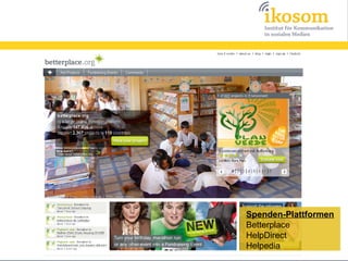 Spenden-Plattformen
Betterplace
HelpDirect
Helpedia
 