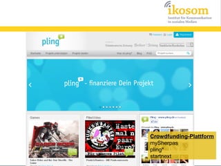 Crowdfunding-Plattform
mySherpas
pling*
startnext
 