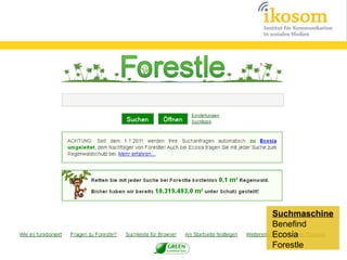 Suchmaschine
Benefind
Ecosia
Forestle
 