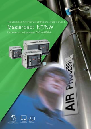 W.E.F. January 18, 2019
	
NORMAL STOCK ITEMS
For details on non-standard references, technical parameters, stockable and non-stockable status, please contact Customer Care Centre.
schneider-electric.co.in 59
The Benchmark for Power Circuit Breakers around the world
Masterpact  NT/NW
LV power circuit breakers 630 to 6300 A
Network Protection Compact
Supervision
 