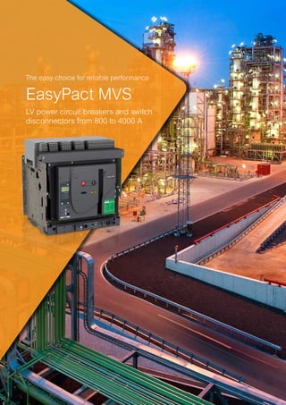 W.E.F. January 18, 2019
	
NORMAL STOCK ITEMS
For details on non-standard references, technical parameters, stockable and non-stockable status, please contact Customer Care Centre.
schneider-electric.co.in 65
The easy choice for reliable performance
EasyPact MVS
LV power circuit breakers and switch
disconnectors from 800 to 4000 A
 