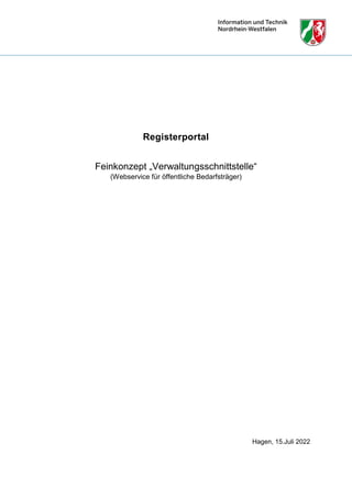 Registerportal
Feinkonzept „Verwaltungsschnittstelle“
(Webservice für öffentliche Bedarfsträger)
Hagen, 15.Juli 2022
 