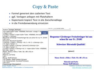 Copy & Paste
•
•
•
•

Formel generiert den codierten Text
ggf. Vorlagen anlegen mit Platzhaltern
Kopiertaste kopiert Text ...