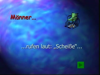 ...rufen laut: „Scheiße“... Männer... 