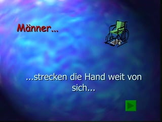 ...strecken die Hand weit von sich... Männer... 
