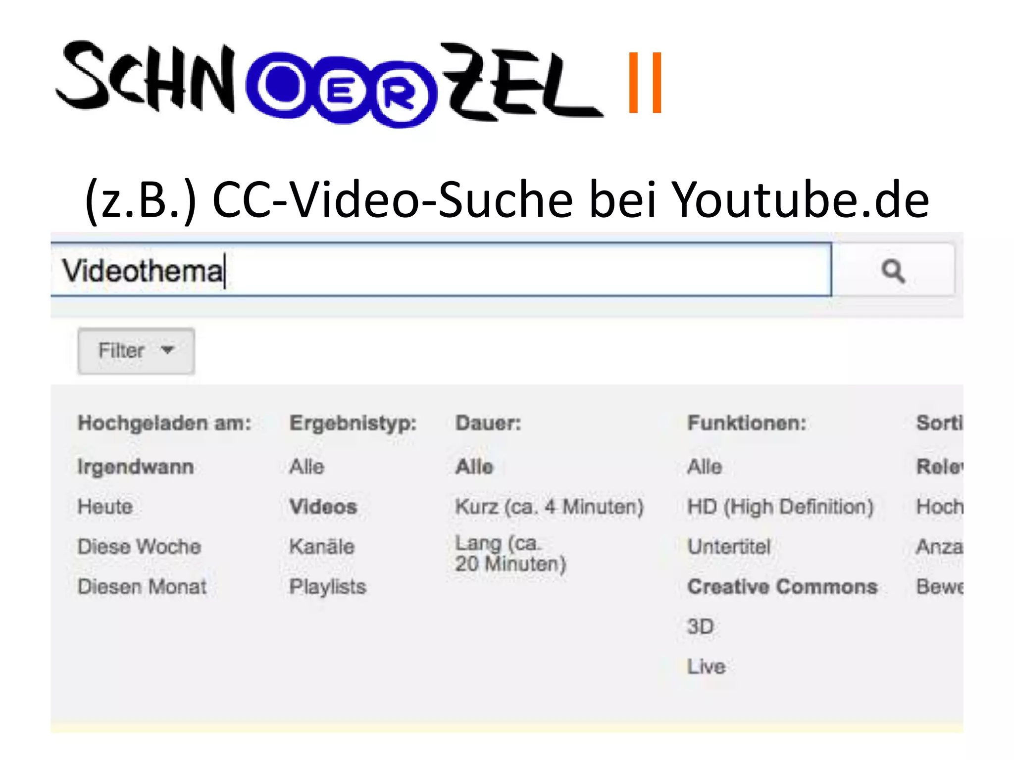 (z.B.) CC-Video-Suche bei Youtube.de
II
 