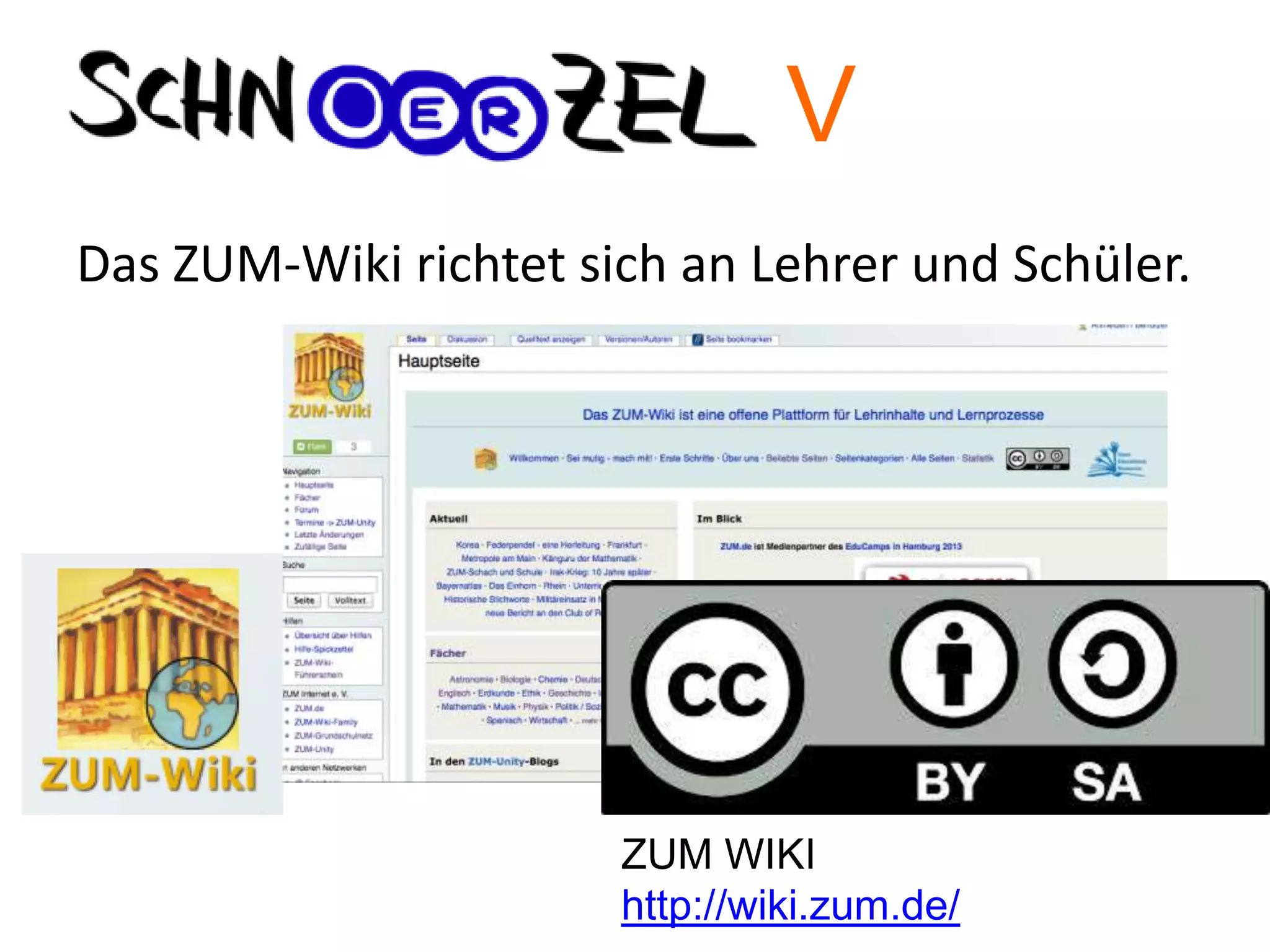 Das ZUM-Wiki richtet sich an Lehrer und Schüler.
ZUM WIKI
http://wiki.zum.de/
V
 