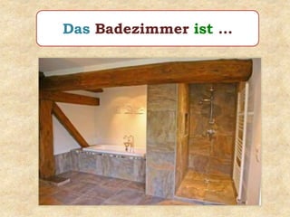 Das Badezimmer ist …
 