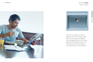 SCHOCK VERO
                             Class and composure.




                                                    CRISTADUR® IMPRESSIONS
     The Vero is a classic sink that is
     perfect in form. It has a large, deep
     bowl. The long tap-hole platform
     can be equipped with up to five holes,
     easily accommodating a tap, a con-
     trol knob for the pop-up waste, a
     soap dispenser and more besides.




46                                             47
 