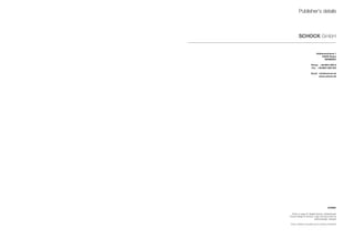 Publisher’s details



          SCHOCK GmbH


                              Hofbauerstrasse 1
                                   94209 Regen
                                     GERMANY

                        Phone +49.9921.600-0
                        Fax +49.9921.600-253

                        Email info@schock.de
                              www.schock.de




                                           12/2009

   Photo on page 40: Brigitte Küchen, Hiddenhausen
Product design of Horizont, Largo and Opus sinks by
                            platinumdesign, Stuttgart

Colour variations possible due to printing constraints
 