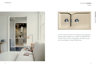 SCHOCK SUPRA
                                                    Tradition.




                                                                 CRISTADUR® Impressionen
     In eine moderne Küche mit Landhaus-Touch fügt sich
     die Supra hervorragend ein. Vor allem die CRISTADUR®-
     Farben Polaris, Avorio, Casablanca und Marone pas-
     sen hervorragend zu dieser Stilrichtung.




42                                                         43
 