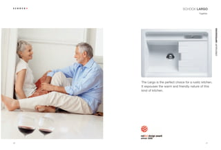 SCHOCK LARGO
                                                Together.




                                                             CRISTADUR® IMPRESSIONS
     The Largo is the perfect choice for a rustic kitchen.
     It espouses the warm and friendly nature of this
     kind of kitchen.




40                                                     41
 