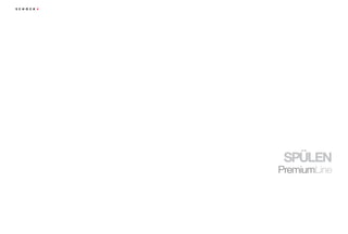 spülen
premiumline
 