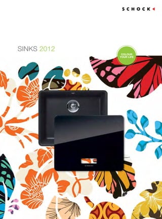 SINKS 2012
              COLOUR
             YOUR LIFE
 