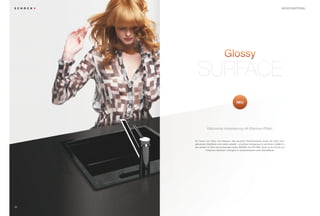 NEUES MATERIAL




                                                NEU




                 Glänzende Inszenierung mit Glamour-Effekt.


     Ein Hauch von Glanz und Glamour. Das luxuriöse Premiummaterial wurde mit einer hoch-
     glänzenden Oberfläche noch weiter veredelt – ein echter Hochgenuss für die Sinne. Erhältlich in
     den perfekt mit Stein harmonierenden Farben MAGMA und POLARIS macht es die Küche zum
               modischen Statement. Verfügbar für Einbeckenspülen ohne Abtropffläche.




22
 