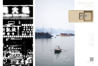 ®
                        CRISTADUR
                             LOTUS




                                             D-100




                                             D-150




                                             C-150




4:31 pm, Bangkok
ﬂoating market,
enjoying a boat trip,
feeling comfortable
and relaxed.                  www.schock.de/lotus

                                              61
 