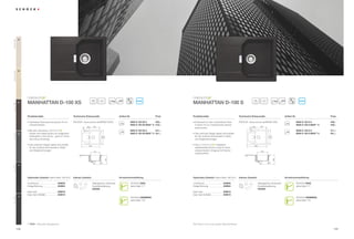 26
Everest GEV




                08
Colorado GCO




                                       ®                                                                                                                                                   ®

                                                                                           40           20                                       ANTIBAC                                                                                      45             20                                        ANTIBAC
                63
                     MANHATTAN D-100 XS                                                                                                                                 MANHATTAN D-100 S
Mocha GMC




                     Produktvorteile                                Technische Einbaumaße                                    Artikel-Nr.                        Preis   Produktvorteile                                     Technische Einbaumaße                                     Artikel-Nr.                         Preis

                     ŘÃÃ SWLPLHUWHÃ5DXPDXVQXW]XQJÃEHLÃ#ÃFPÃ
                       2                                            3')';))ÃZZZVFKRFNGH0$1' ;6                                       MAN D 100 XS A       429,–   ŘÃÃ QWZLFNHOWÃXPÃGHQÃYRUKDQGHQHQÃ3ODW]Ã
                                                                                                                                                                          (                                                 3')';))ÃZZZVFKRFNGH0$1' 6                                         MAN D 100 S A         459,–
                       8QWHUVFKU¦QNHQ                                                                                                     MAN D 100 XS MAN** A 419,–     LQÃHLQHPÃ#$ÃFPÃ8QWHUVFKUDQNÃRSWLPDOÃ                                                                                      MAN D 100 S MAN** A   449,–
                                                                                     95         352                                                                                                                                          95           405
                                                                                                                                                                          auszunutzen.




                                                                                                                                                                                                                                     43
                                                                            43




                                                       ®
                     ŘÃÃ LWÃ]HKQÃLQWHQVLYHQÃ
                       0                                                         a   b                                                     MAN D 100 XS U       441,–                                                                a       b                                                      MAN D 100 S U         471,–
                12     )DUEHQÃZLUGÃGLHVHÃ6S¾OHÃ]XPÃSU¦JHQGHQÃ                                                                              MAN D 100 XS MAN** U 431,–   ŘÃÃ DVÃYHUN¾U]WHÃ'HVLJQÃHLJQHWÃVLFKÃSHUIHNWÃ
                                                                                                                                                                          '                                                                                                                         MAN D 100 S MAN** U   461,–
Inox GIN




                       )DUEWXSIHQÃLQÃGHUÃ.¾FKHÃŎÃJDQ]ÃLPÃ7UHQGÃ                                                                                                           für die moderne Küchenzeile in Stadt-




                                                                                                                                                                                                                                                                    440
                                                                                                                                                                                                                                                                    510
                                                                                                         440
                                                                                                         510




                       GHVÃFRORXUEORFNLQJV                                                                                                                              und Singlewohnungen.
                                                                                 c   d                                                                                                         ®
                                                                                                                                                                                                                                         c   d
                     ŘÃÃ DVÃYHUN¾U]WHÃ'HVLJQÃHLJQHWÃVLFKÃSHUIHNWÃ
                       '                                                                 640
                                                                                                                                                                        ŘÃÃ HUÃLQÃ
                                                                                                                                                                          '                      integrierte                                      690
                       für die moderne Küchenzeile in Stadt-                                                                                                              DQWLEDNWHULHOOHÃ6FKXW]ÃVRUJWÃI¾UÃHLQHQÃ
                       und Singlewohnungen.                                                     312
                                                                                                                                                                          unbeschwerten Umgang mit frischen                                                365
                                                                                                                                                                          /HEHQVPLWWHOQ




                                                                                                                                                                                                                                                                          305
                                                                                                             305




                                                                                                         3                                                                                                                                                           3
Onxy GON




                10




                     Optionales Zubehör (siehe Seite ('! )        Inklusiv Zubehör                                         Armaturenempfehlung                        Optionales Zubehör (siehe Seite ('! )             Inklusiv Zubehör                                          Armaturenempfehlung

                     comfotouch                      629830                                    Ablaufgarnitur, Korbventil,                 SCHOCK DIKE                  comfotouch                       629830                                         Ablaufgarnitur, Korbventil,                 SCHOCK DIKE
                     )HUWLJHÃ%RKUXQJ                 629004                                    Exzenterbedienung                           siehe Seite 171              )HUWLJHÃ%RKUXQJ                  629004                                         Exzenterbedienung                           siehe Seite 171
                                                                                               629368                                                                                                                                                   629368
                     Easy Care                       629018                                                                                                             Easy Care                        629018
                     Easy Care Aufheller             629019                                                                                                             Easy Care Aufheller              629019
Nero GNE




                13
                                                                                                                                           SCHOCK HERMERA                                                                                                                                           SCHOCK HERMERA
                                                                                                                                           siehe Seite 176                                                                                                                                          siehe Seite 176




                     ** MAN = Manuelle Ablaufgarnitur                                                                                                                   Alle Preise in Euro zzgl. gesetzl. Mehrwertsteuer

               128                                                                                                                                                                                                                                                                                                          129
 
