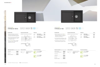 Everest GEV




                26
Colorado GCO




                08
Terra GTE




                38
Gobi GSA




                58
                                       ®                                                                                                                                                   ®

                                                                    45        20                                            ANTIBAC                                                                                   45        20                                          ANTIBAC
                     TYPOS D-100 S                                                                                                                                      TYPOS D-100
Mocha GMC




                63
                     Produktvorteile                                Technische Einbaumaße                                   Artikel-Nr.                         Preis   Produktvorteile                                     Technische Einbaumaße                                 Artikel-Nr.                       Preis

                     ŘÃÃ LHÃNODVVLVFKHÃ6S¾OHÃLQÃGHQÃWUDGLWLR
                       '                                            3')';))ÃZZZVFKRFNGH73' 6                                       TYP D 100 S A         429,–   ŘÃÃ LWÃ]HKQÃLQWHQVLYHQÃ
                                                                                                                                                                          0                               ®
                                                                                                                                                                                                                            3')';))ÃZZZVFKRFNGH73'                                       TYP D 100 A         519,–
                       QHOOHQÃ'Ã[Ã#,QGXVWULHPD¡HQÃZLUGÃGXUFKÃ                                                                            TYP D 100 S MAN** A   419,–     )DUEHQÃZLUGÃGLHVHÃ6S¾OHÃ]XPÃSU¦JHQGHQÃ                                                                                TYP D 100 MAN** A   509,–
                                                                                                 400                                                                                                                                         120     400
                       HLQHÃJU¸¡HUHÃ%HFNHQWLHIHÃDXIJHZHUWHW
                                                                                   36




                                                                                                                                                                          )DUEWXSIHQÃLQÃGHUÃ.¾FKHÃŎÃJDQ]ÃLPÃ




                                                                                                                                                                                                                                     36
                                                                                   a                                                      TYP D 100 S U         441,–     7UHQGÃGHVÃFRORXUEORFNLQJV                                a        b                                                 TYP D 100 U         531,–
                     ŘÃÃ DVÃVFKPDOHÃ'HVLJQÃHLJQHWÃVLFKÃSHUIHNWÃ
                       '                                                                                                                  TYP D 100 S MAN** U   431,–                                                                                                                           TYP D 100 MAN** U   521,–
Graphite GGR




                15
                                                                                                                      435




                       für die moderne Küchenzeile in Stadt-
                                                                                                            288
                                                                                                            364




                                                                                                                                                                                                                                                              429
                                                                                                                                                                        ŘÃÃ LQÃDX¡HUJHZ¸KQOLFKÃJHUDGOLQLJHVÃUXKLJHVÃ
                                                                                                                                                                          (




                                                                                                                                                                                                                                                                    500
                       und Singlewohnungen.                                                                                                                               'HVLJQÃJDQ]ÃLPÃ6WLOÃGHUÃPRGHUQHQÃ.¾FKH
                                                                                        b                                                                                                                                                c    d
                                    ®
                     ŘÃÃ              ist einfach zu reinigen                           860
                                                                                                                                                                        ŘÃÃ LHÃ6S¾OHÃNDQQÃRSWLRQDOÃPLWÃHLQHUÃPD-
                                                                                                                                                                          '                                                                  860
                       XQGÃH[WUHPÃUREXVWÃŎÃSHUIHNWÃI¾UÃGLHÃ                                                                                                               nuellen Ablaufgarnitur geliefert werden.
                       Belastungen des Alltags.
                                                                                                                                                                                                                                                     329
Inox GIN




                12                                                                                329




                                                                                                                                                                                                                                                                  309
                                                                                                                309




                                                                                                            5
                                                                                                                                                                                                                                                              5
Onxy GON




                10


                     Optionales Zubehör (siehe Seite ('! )        Inklusiv Zubehör                                        Armaturenempfehlung                         Optionales Zubehör (siehe Seite ('! )             Inklusiv Zubehör                                      Armaturenempfehlung

                     comfotouch                      629830                                   Ablaufgarnitur, Korbventil,                 SCHOCK ZELOS                  Glasschneidbrett                 629036*                                   Ablaufgarnitur, Korbventil,                  SCHOCK ZELOS
                     /('/LFKW                       629024                                   Exzenterbedienung                           siehe Seite (                Holzschneidbrett Bambus          629044                                    Exzenterbedienung                            siehe Seite (
                                                                                              629383                                                                                                                                               629383
Lava GLA




                40
                     Easy Care                       629018                                                                                                             *HVFKLUUNRUE                     629171
                     Easy Care Aufheller             629019
                                                                                                                                          SCHOCK NEOS                   comfotouch                       629830                                                                                 SCHOCK NEOS
                                                                                                                                          siehe Seite 182               /('/LFKW                        629024                                                                                 siehe Seite 182

                                                                                                                                                                        Easy Care                        629018
                                                                                                                                                                        Easy Care Aufheller              629019
Nero GNE




                13




                     * Zusatz UÃEHLÃ8QWHUEDXVS¾OHÃDQJHEHQÃÃÃÃÃÃ** MAN = Manuelle Ablaufgarnitur                                                                         Alle Preise in Euro zzgl. gesetzl. Mehrwertsteuer

               142                                                                                                                                                                                                                                                                                                    143
 