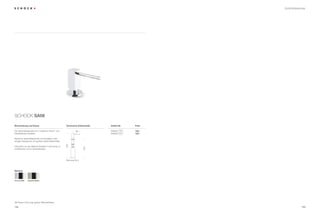 Spülmittelspender




SCHOCK SANI

Beschreibung und Extras                              Technische Einbaumaße   Artikel-Nr.    Preis

Der Spülmittelspender ist in moderner Chrom- und              90             629026   CHR   102,–
Edelstahloptik erhältlich.                                                   629026   EDO   133,–

Moderner Spülmittelspender mit trendigem, sehr
eckigen Designkopf und großem Spülmittelbehälter.
                                                     322




Entworfen um das tägliche Arbeiten in der Küche zu
                                                                    242




vereinfachen und zu beschleunigen.




                                                     Bohrung 35 ø




Material



Chrom (CHR)     Edelstahl (EDO)




Alle Preise in Euro zzgl. gesetzl. Mehrwertsteuer

194                                                                                                              195
 