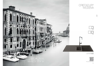 5756
www.schock.de/modena
8:47 am, Venice.
I love Italy, important
meeting at 10:00 am.
CristaDUR®
MODENA
Spüle: Modena D-150
Armatur: SCHOCK Urania
D-100
D-150
modena
 