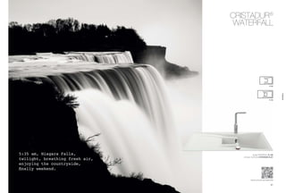 8786
www.schock.de/waterfall
5:35 am, Niagara Falls,
twilight, breathing fresh air,
enjoying the countryside,
finally weekend.
CristaDUR®
Waterfall
Spüle: WATERFALL D-150
Armatur: SCHOCK HYPERION FLAT
D-100
D-150
waterfall
 