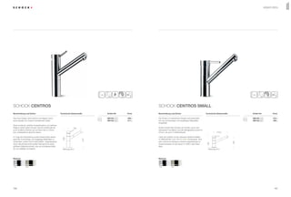 151150
i i
SCHOCK Centros SCHOCK Centros Small
Das neue Design wirkt schlicht und elegant durch
einen parallel zum Auslauf verlaufenden Hebel.
Dank moderner, erhöhter Auslaufposition und zeitloser
Eleganz wertet diese Armatur sowohl traditionelle als
auch moderne Küchen auf und kann dort in Chrom
bzw. Edelstahllook Akzente setzen.
Im Zuge der Entwicklung wurde insbesondere darauf-
geachtet hochwertige und langlebige Materialien zu
verwenden, sowie hohe Funktionalität – beispielsweise
durch den Einsatz einer großen Kartusche für einen
größeren Wasserdurchlauf, was ein schnelleres Befül-
len von Gefäßen ermöglicht.
Die Armatur im klassischen Design wird ausschließ-
lich aus hochwertigen und langlebigen Materialien
hergestellt.
Große Freiheit beim Einsatz der Armatur durch den
reduzierten Formfaktor und die Verfügbarkeit sowohl in
Chrom- als auch in Edelstahloptik.
Lässt sich perfekt mit den kleineren Spülenmodellen
in CRISTADUR®
und ®
kombinieren.​Eine
sehr schöne Kombination entsteht beispielsweise im
Zusammenspiel mit der Typos D-100S in der Farbe
Nero.
Artikel-Nr. Artikel-Nr.Technische Einbaumaße Technische EinbaumaßeBeschreibung und Extras Beschreibung und ExtrasPreis Preis
Material
EDOCHR
EdelstahlChrom
Material
EDOCHR
EdelstahlChrom
Bohrung 35 ø
252
210
180
Bohrung 35 ø
184
152
215,5
Armaturen
580120
580120
499,–
611,–
273,–
308,–
586120
586120EDO
CHR
EDO
CHR
CENTROS
CENTROSS.
 