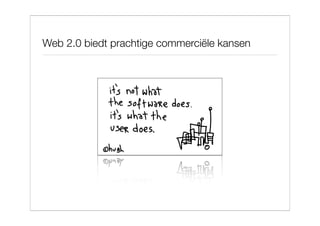 Web 2.0 biedt prachtige commerciële kansen
 